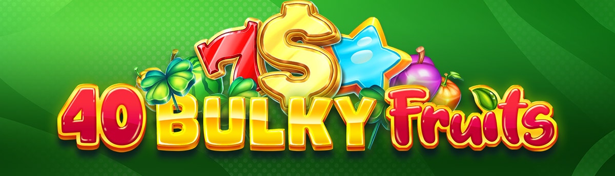 Slot Online 40 BULKY FRUITS